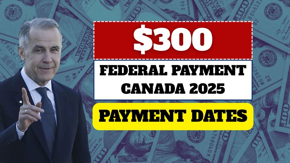 $300 Federal Payment Canada 2025