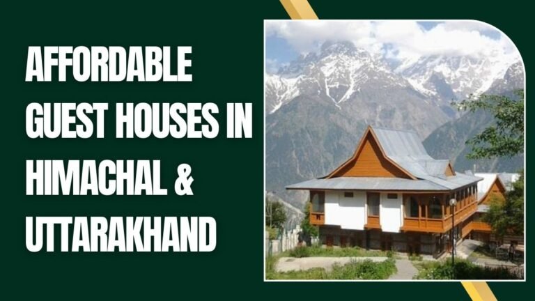 Affordable Guest Houses in Himachal & Uttarakhand