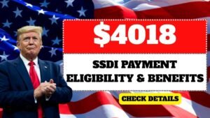 $4018 SSDI Payment in 2025 – Eligibility, Schedule & Benefits Explained